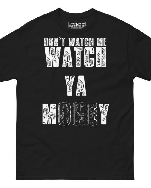 Don’t Watch Me Watch Ya Money